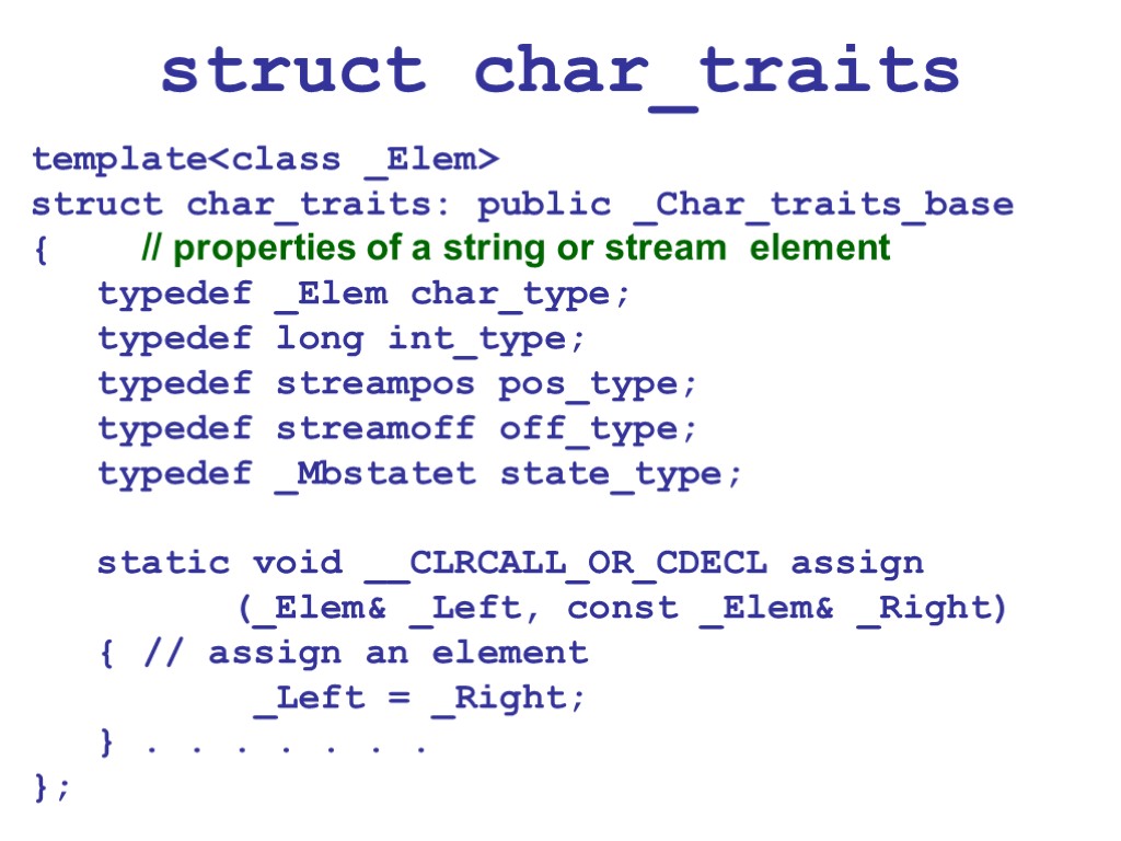 struct char_traits template<class _Elem> struct char_traits: public _Char_traits_base { // properties of a string